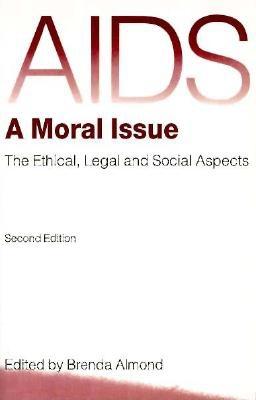 AIDS : a Moral Issue: The Ethical, Legal, and Social Aspects