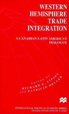 Image for Western Hemisphere Trade Integration: A Canadian-Latin American Dialogue (International Political Economy Series)