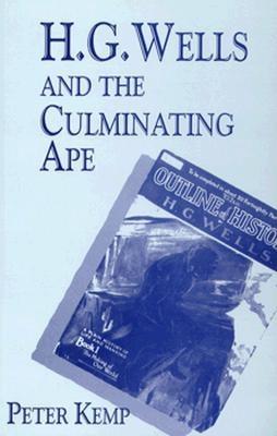 H.G. Wells and the Culminating Ape: Biological Imperatives and Imaginative Obsessions