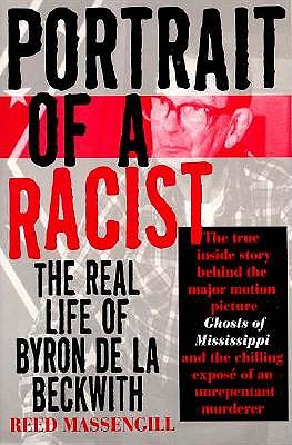 Image for Portrait of a Racist: The Real Life of Byron De LA Beckwith Portrait of a Racist: The Real Life of Byron De LA Beckwith