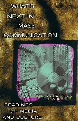 Image for What's Next in Mass Communication: Readings on Media and Culture