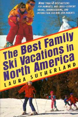 The Best Family Ski Vacations in North America; The Best Family Ski Vacations in North America