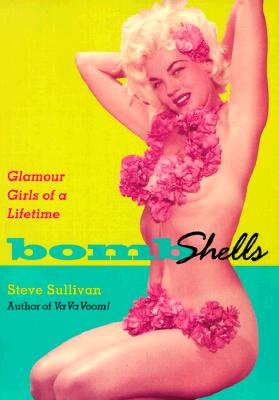 Bombshells: Glamour Girls of a Lifetime