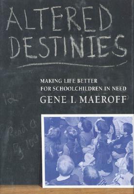 Altered Destinies: Making Life Better for Schoolchildren in Need
