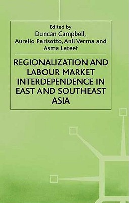 Regionalization and Labour Market Interdependence in East and Southeast Asia (International Labour Organization (ILO) Century)