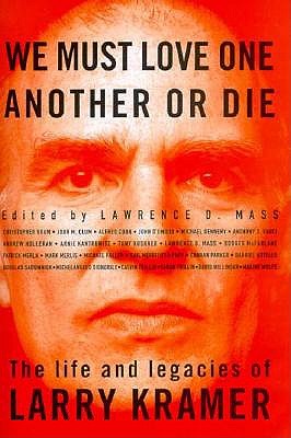 We Must Love One Another Or Die: The Life and Legacies of Larry Kramer