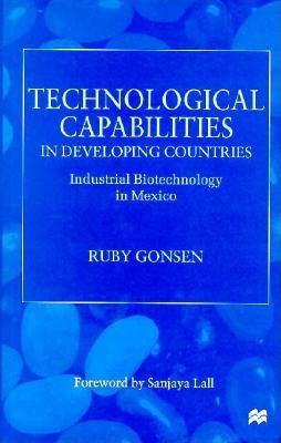 TECHNOLOGICAL CAPABILITIES IN DEVELOPING COUNTRIES: INDUSTRIAL BIOTECHNOLOGY IN MEXICO