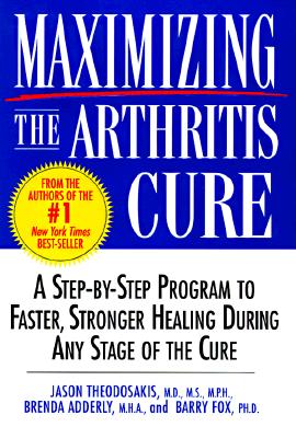 Image for Maximizing the Arthritis Cure: A Step-By-Step Program to Faster, Stronger Healing During Any Stage of the Cure