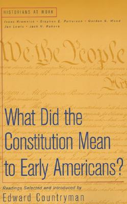 Image for What Did The Constitution Mean To Early Americans Historians At Work Series What Did The Constitution Mean To Early Americans Historians At Work Series