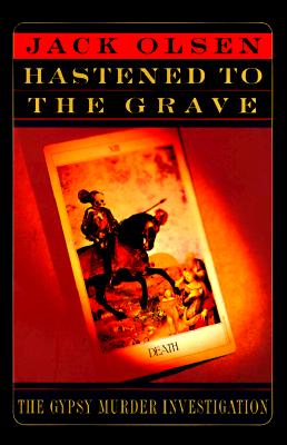 The Hastened to the Grave: The Gypsy Murder Investigation