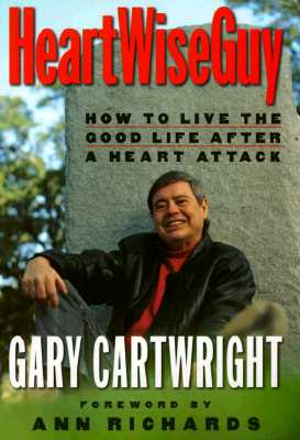 Heart Wiseguy How to Live the Good Life after a Heart Attack