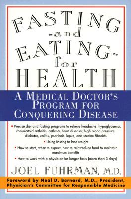 Fasting and Eating for Health: A Medical Doctor's Program for Conquering Disease