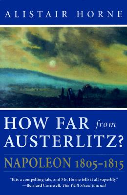 How Far From Austerlitz: Napoleon 1805-1815.
