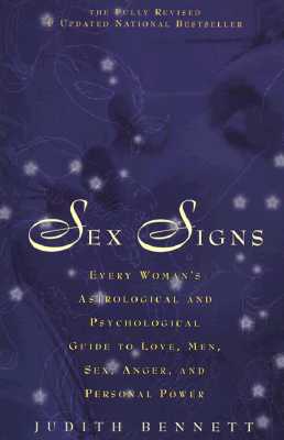 Sex Signs: Every woman's astrological and psychological guide to love, men, sex, anger and personal power