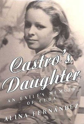Castro's Daughter : An Exile's Memoir of Cuba
