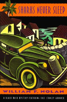 Sharks Never Sleep: A Novel Featuring the Black Mask Boys : Dashiell Hammett, Raymond Chandler, and Erle Stanley Gardner (Black Mask Mystery Series/William F. Nolan)