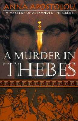 MURDER IN THEBES: A MYSTERY OF ALEXANDER THE GREAT