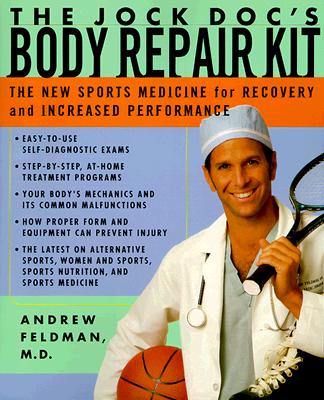 The Jock Doc's Body Repair Kit: The New Sports Medicine for Recovery and Increased Performance