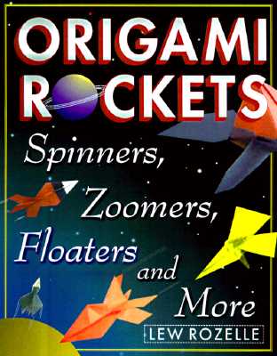 Origami Rockets: Spinners, Zoomers, Floaters, and More