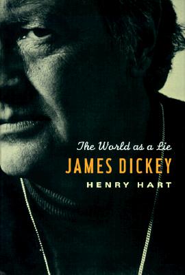 James Dickey: The World As a Lie