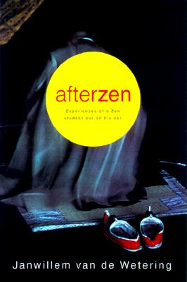 Afterzen: Experiences of a Zen Student Out on His Ear