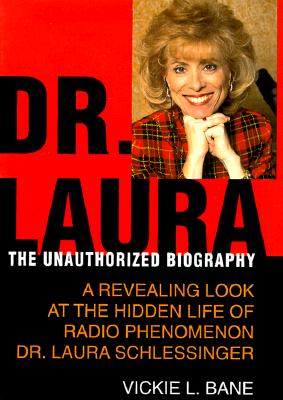 Dr. Laura : The Unauthorized Biography