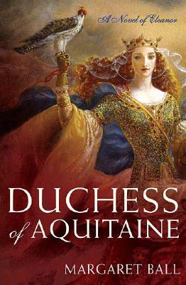 Duchess of Aquitaine: A Novel of Eleanor