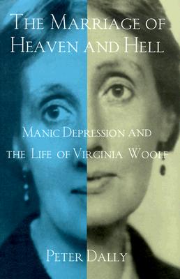 The Marriage of Heaven and Hell: Manic Depression and the Life of Virginia Woolf