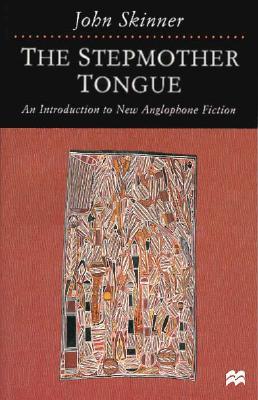 The Stepmother Tongue: An Introduction to New Anglophone Fiction