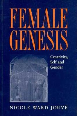 Female Genesis: Creativity, Self and Gender