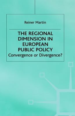 The Regional Dimension in European Public Policy: Convergence or Divergence