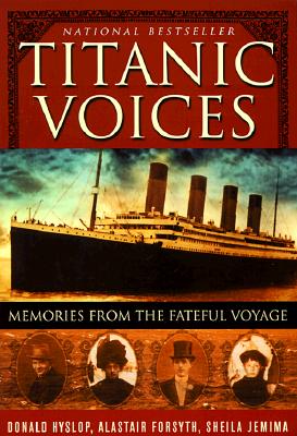 TITANIC VOICES, Memories From the Fateful Voyage;