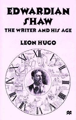 Edwardian Shaw: The Writer and His Age
