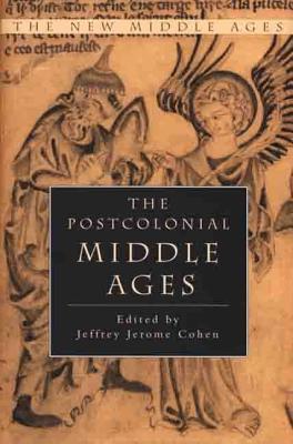 The Postcolonial Middle Ages (New Middle Ages)