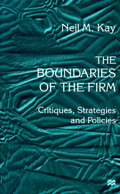 The Boundaries of the Firm: Critiques, Strategies and Policies