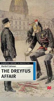 The Dreyfus Affair: Honour and Politics in the Belle Epoque