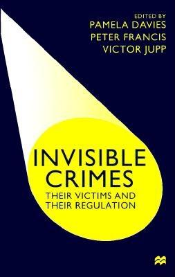 Invisible Crimes: Their Victims and Their Regulation