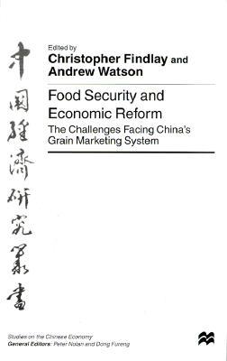 Food Security and Economic Reform: The Challenges Facing China's Grain Marketing System (Studies on the Chinese Economy)