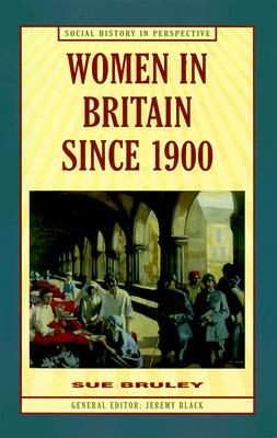 Women in Britain Since 1900 (Social History in Perspective)