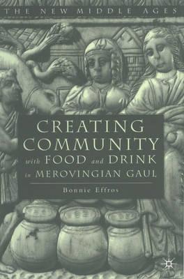 Image for Creating Community With Food and Drink in Merovingian Gaul