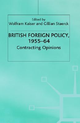 British Foreign Policy, 1955-64: Contracting Options (Contemporary History in Context)