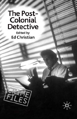 The Post-Colonial Detective (Crime Files)