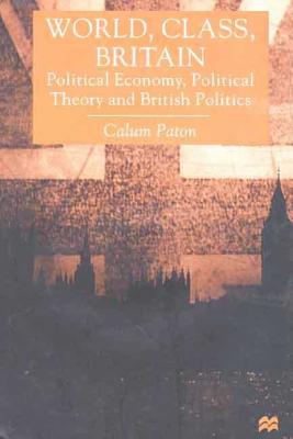 World, Class, Britain Political Economy, Political Theory and British Politics