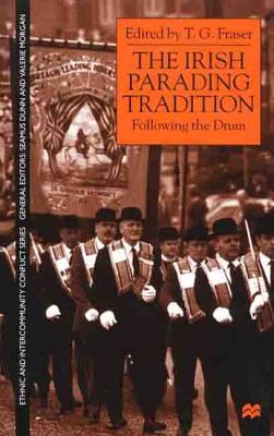 The Irish Parading Tradition: Follow the Drum (Ethnic and Intercommunity Conflict)