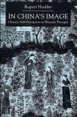 In China's Image: Chinese Self-Perception in Western Thought