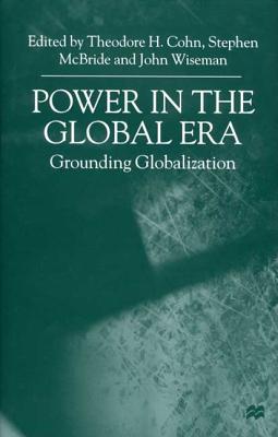 Power in the Global Era: Grounding Globalization