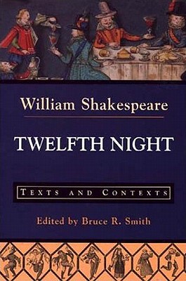 Twelfth Night; Or, What You Will: Texts and Contexts (Bedford Shakespeare)