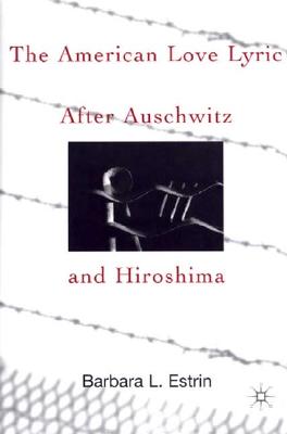 The American Love Lyric After Auschwitz and Hiroshima