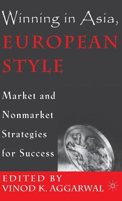 Image for Winning in Asia, European Style: Market and Nonmarket Strategies for Success