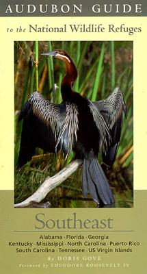 Audubon Guide to the National Wildlife Refuges: Southeast: Alabama, Florida, Georgia, Kentucky, Mississippi, North Carolina, Puerto Rico, South Carolina, Tennessee, US Virgin Islands